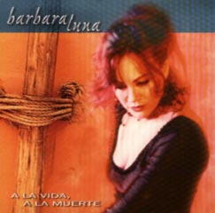 Barbara LUna - A la vida a la muerte (Tropikepok / Mélodie, 1998) Barbara LUna - A la vida a la muerte (Tropikepok / Mélodie, 1998)