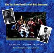 REMEMBERING THE SONGS OF OUR YOUTH (1989) Bob Brozman and the Tau Moe Family (Hawaii) REMEMBERING THE SONGS OF OUR YOUTH (1989) Bob Brozman and the Tau Moe Family (Hawaii)