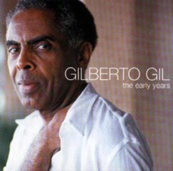 Gilberto Gil - Gilberto Gil - Gilberto Gil - The Early Years (Emarcy / Universal, 2004)
