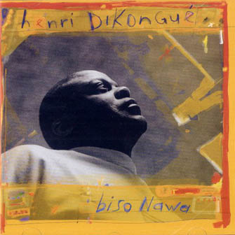 Henri Dikongué - Biso Nawa (Buda Musique / Mélodie, 2005)