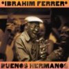 Ibrahim Ferrer - Buenos Hermanos (World Circuit / Night & Day, 2003)