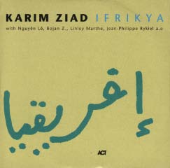 Karim Ziad - Ifrikya (Act Music / Night & Day, 2001) Karim Ziad - Ifrikya (Act Music / Night & Day, 2001)
