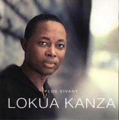 Lokua Kanza - Plus Vivant (Yewo Music / Emarcy / Universal, 2005) Lokua Kanza - Plus Vivant (Yewo Music / Emarcy / Universal, 2005)