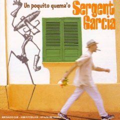 Sergent Garcia - Un poquito quema'o (Virgin, 2000)
