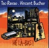 Tao Ravao & Vincent Bucher : Hé Là-Bas Tao Ravao & Vincent Bucher : Hé Là-Bas